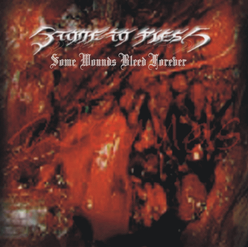 Stone To Flesh : Some Wounds Bleed Forever